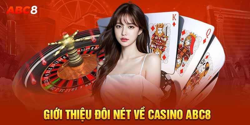 Giới thiệu đôi nét về casino ABC8