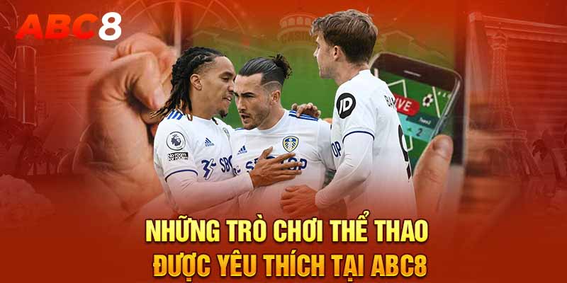 Những trò chơi thể thao được yêu thích tại ABC8