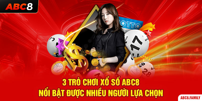 3 trò chơi xổ số ABC8 nổi bật được nhiều người lựa chọn