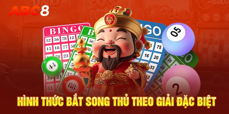 Hình thức bắt song thủ theo giải đặc biệt