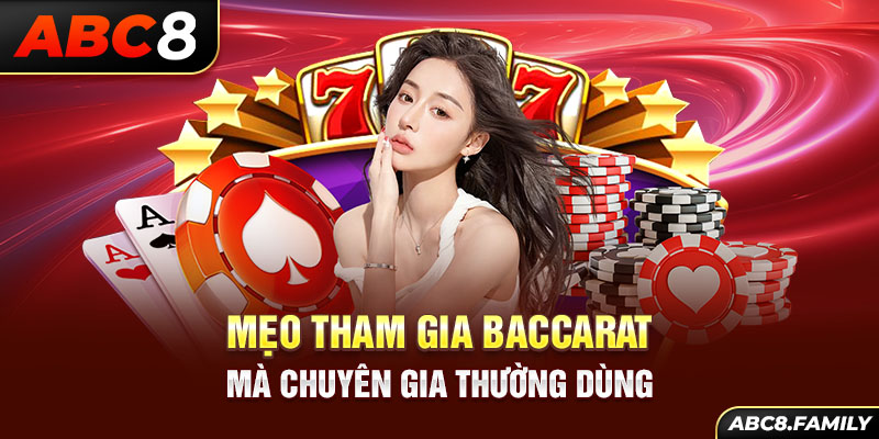 Mẹo tham gia Baccarat mà chuyên gia thường dùng