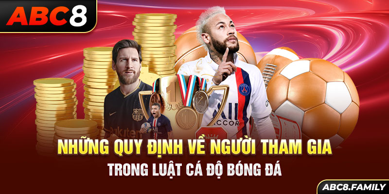 Những quy định về người tham gia trong luật cá độ bóng đá