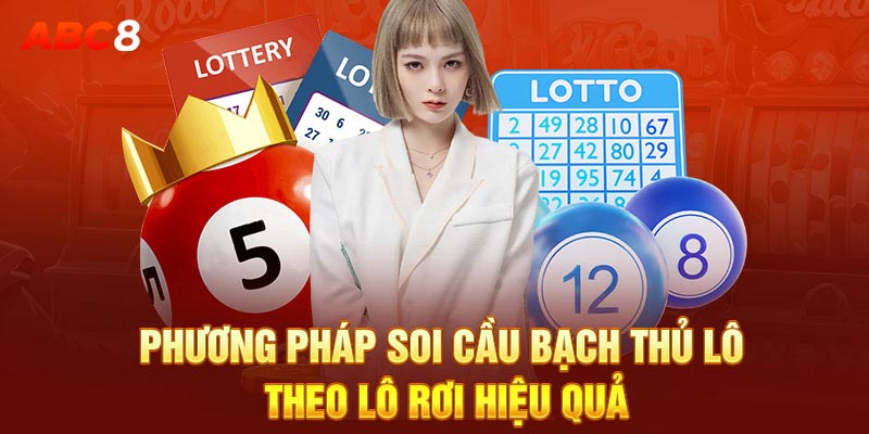 Phương pháp soi cầu bạch thủ lô theo lô rơi hiệu quả