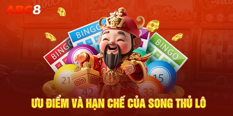 Ưu điểm và hạn chế của song thủ lô